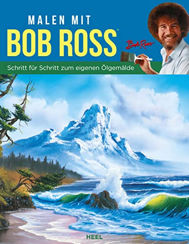 Malen mit Bob Ross - Schritt für Schritt zum eigenen Ölgemälde: Wunderschöne Landschaften malen lernen aus der Kultserie Freude am Malen. Malen mit Ölfarbe. The Joy of Painting Ölmalerei