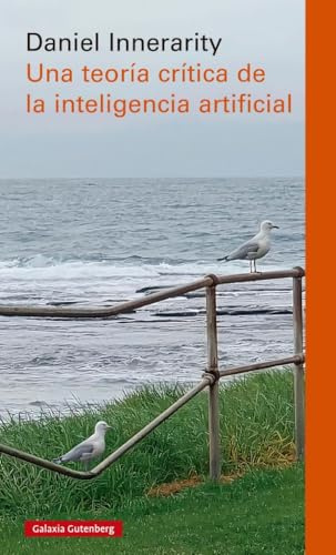 Una teoría crítica de la inteligencia artificial (Ensayo)