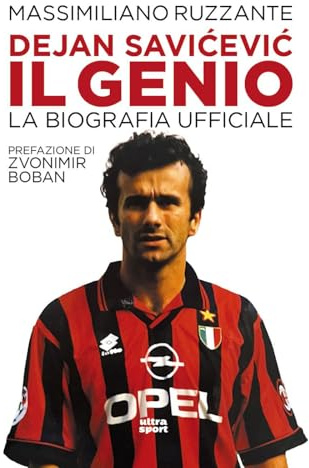 Dejan Savićević, il genio. La biografia ufficiale