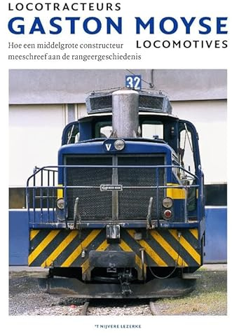 Locotracteurs Gaston Moyse Locomotives: Hoe een middelgrote constructeur meeschreef aan de rangeergeschiedenis