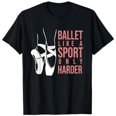 Ballet Like A Sport Only Harder En Pointe Ballerina Ballet T-Shirt