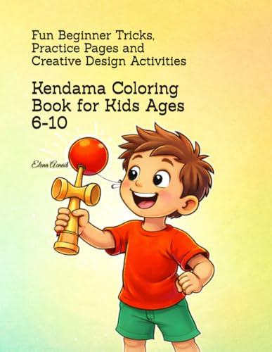 Kendama Coloring Book for Kids Ages 6-10: Fun Beginner Tricks, Practice Pages and Creative Design Activities