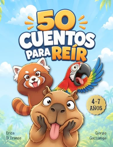 50 Cuentos Para Reír: Historias cortas y divertidas para niños de 4 a 7 años