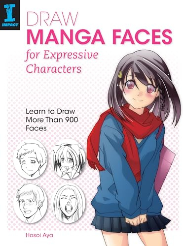 Draw Manga Faces for Expressive Characters: Learn to Draw More Than 900 Faces