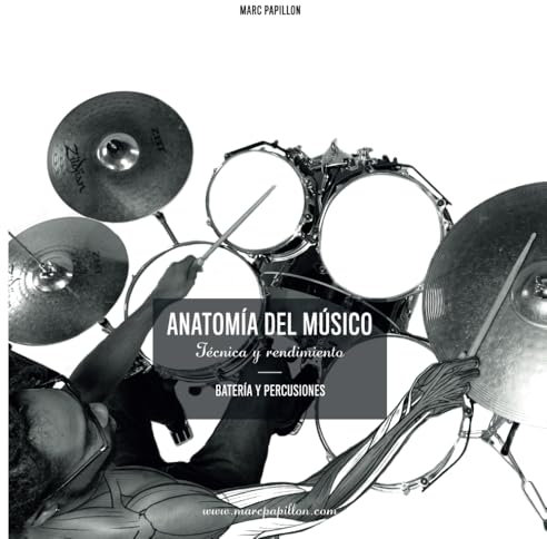 ANATOMÍA DEL MÚSICO: Técnica y rendimiento - BATERÍA Y PERCUSIONES