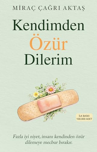 Kendimden Özür Dilerim: Fazla iyi niyet, insani kendinden özür dilemeye mecbur birakir.