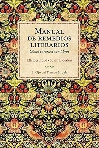 Manual de remedios literarios: Cómo curarnos con libros: 98 (El Ojo del Tiempo)