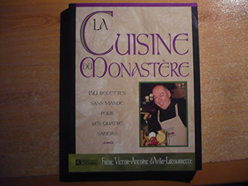 La Cuisine Du Monastere. 150 Recettes Sans Viande Pour Les Quatre Saisons