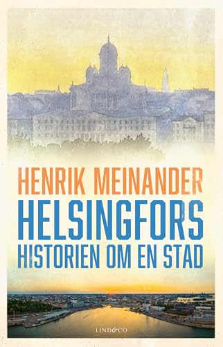 Helsingfors : historien om en stad