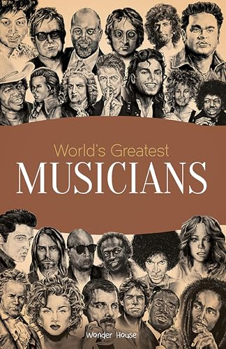 World's Greatest Musicians : Biographies of Inspirational Personalities For Kids