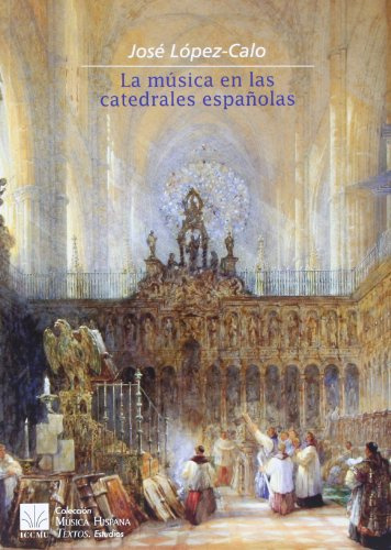 La música en las catedrales españolas (Música Hispana. Textos. Estudios)