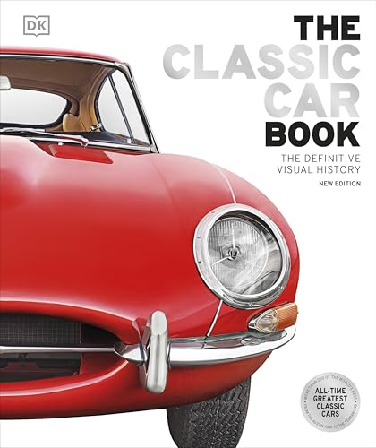 The Classic Car Book: The Definitive Visual History (DK Definitive Transport Guides)