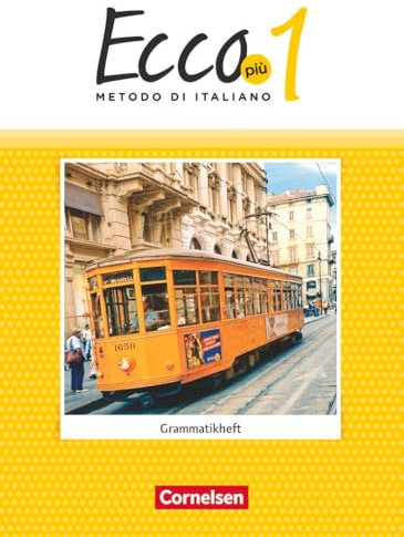 Ecco - Italienisch für Gymnasien - Italienisch als 3. Fremdsprache - Ecco Più - Ausgabe 2020 - Band 1: Grammatikheft (Ecco, Italienisch als 3. Fremdsprache - Ecco Più - Ausgabe 2020, Band 1)