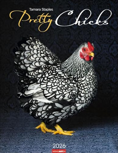 Pretty Chicks Kalender 2026: Tier-Wandkalender. Ungewöhnliches Fotokunst-Projekt der Fotografin Tamara Staples. Rasse-Hühner von ihrer besten Seite im ... 34x44 cm Hochformat (Tierkalender Weingarten)