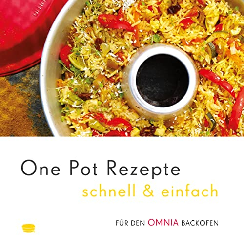 One Pot Rezepte schnell & einfach - für den OMNIA Backofen