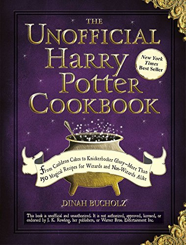 The Unofficial Harry Potter Cookbook: From Cauldron Cakes to Knickerbocker Glory--More Than 150 Magical Recipes for Wizards and Non-Wizards Alike (Unofficial Cookbook Gift Series)