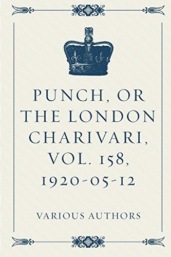 Punch, or the London Charivari, Vol. 158, 1920-05-12