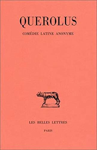 Comédie latine anonyme: Le Grincheux (comédie de la petite marmite): 319 (Collection Des Universites De France)