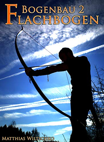 Bogenbau 2: Flachbogen