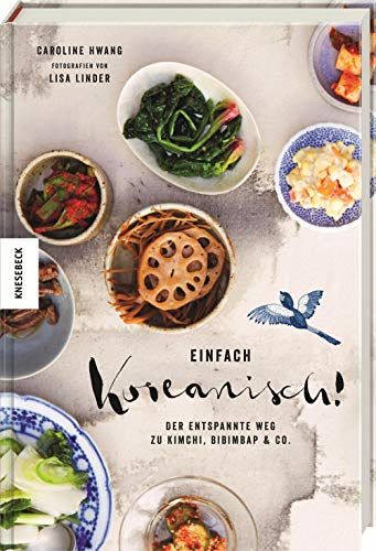 Einfach koreanisch!: Der entspannte Weg zu Kimchi, Bibimbap & Co.