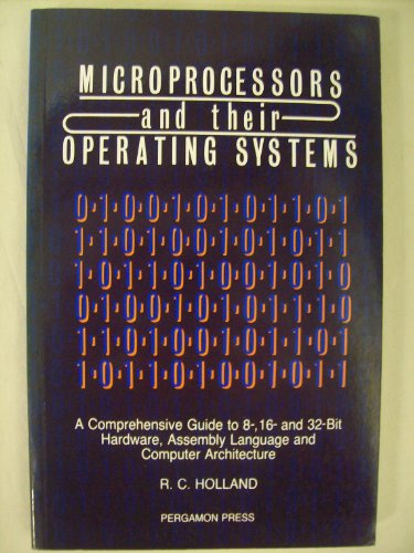 Microprocessors & their Operating Systems: A Comprehensive Guide to 8, 16 & 32 Bit Hardware, Assembly Language & Computer Architecture (Applied Electricity & Electronics S.)