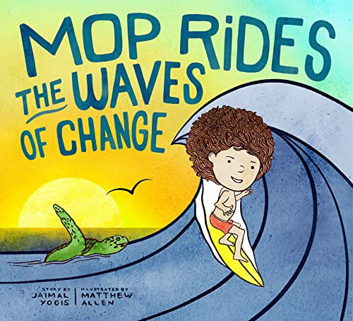Mop Rides the Waves of Change: A Mop Rides Story (Emotional Regulation for Kids, Save the Oceans, Surfing for Kids) (Mop Rides (#2))