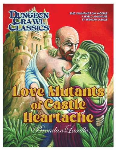DCC RPG 2023 Valentine's Day Module: Love Mutants of Castle Heartache - Softcover RPG Book, for Level 3 Characters, Dungeon Crawl Classics, Roleplaying Game