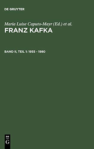 1955 - 1980 (Franz Kafka. Internationale Bibliographie der Primär- und Sekundärliteratur / International Bibliography of Primary and Secondary Literature, Band II, Teil 1)
