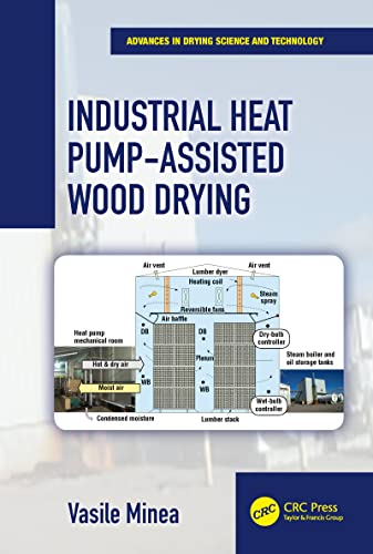 Industrial Heat Pump-Assisted Wood Drying (Advances in Drying Science and Technology)
