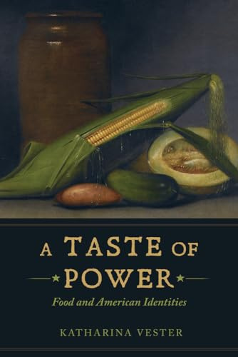 Taste of Power: Food and American Identities: 59 (California Studies in Food and Culture)