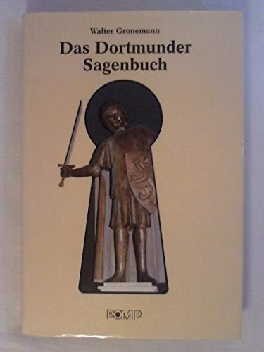 Das Dortmunder Sagenbuch: Sagen, Legenden und sagenhafte Geschichten