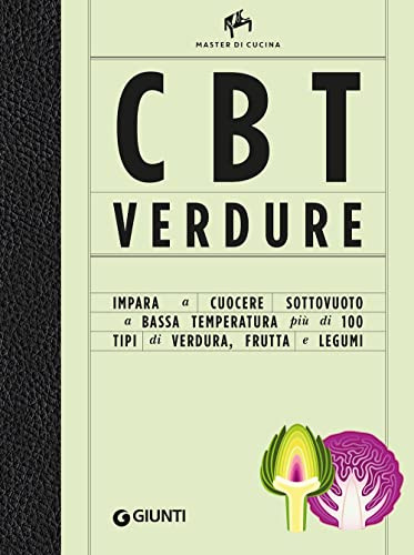 CBT verdure. Cuocere sottovuoto a bassa temperatura. Ediz. a colori (Master di cucina)