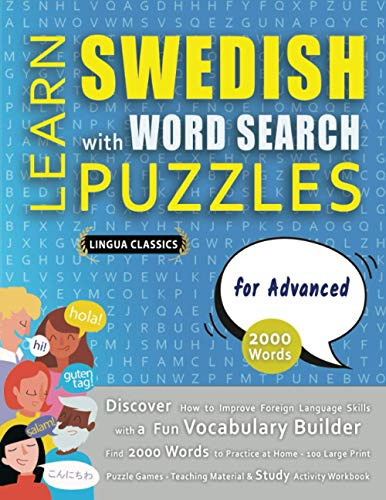 LEARN SWEDISH WITH WORD SEARCH PUZZLES FOR ADVANCED - Discover How to Improve Foreign Language Skills with a Fun Vocabulary Builder. Find 2000 Words ... - Teaching Material, Study Activity Workbook