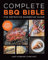 Complete BBQ BIBLE The Definitive Barbecue Guide : Recipes, Techniques and Barbecue Wisdom