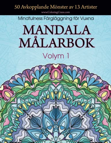 Mandala Målarbok: 50 Avkopplande Mönster av 13 Artister, Mindfulness Färgläggning för Vuxna, Volym 1