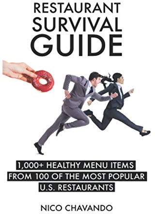 Restaurant Survival Guide: 1,000+ Healthy Menu Items From 100 Of The Most Popular U.S. Restaurants