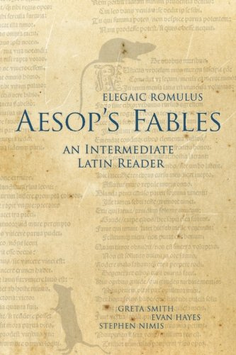 Elegiac Romulus, Aesop's Fables: An Intermediate Latin Reader: Latin Text with Running Vocabulary and Commentary