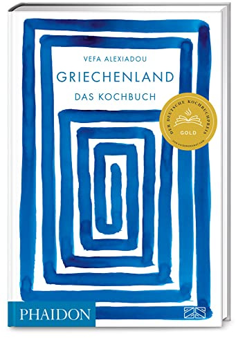 Griechenland – Das Kochbuch: Mit über 350 authentischen Alltags-Rezepten die Vielfalt der modernen griechischen Küche genießen