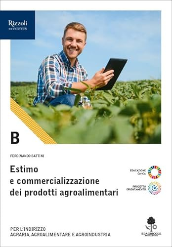 Estimo e commercializzazione dei prodotti agroalimentari. Per le Scuole superiori. Con e-book. Con espansione online (Vol. B)