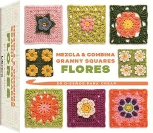 Mezcla & combina granny squares: 50 diseños para crear (COSTURA/PUNTO/GANCHILLO)