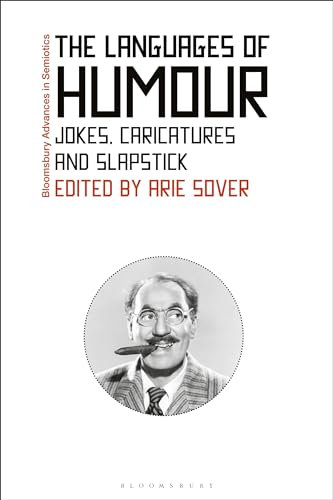 The Languages of Humor: Verbal, Visual, and Physical Humor (Bloomsbury Advances in Semiotics)