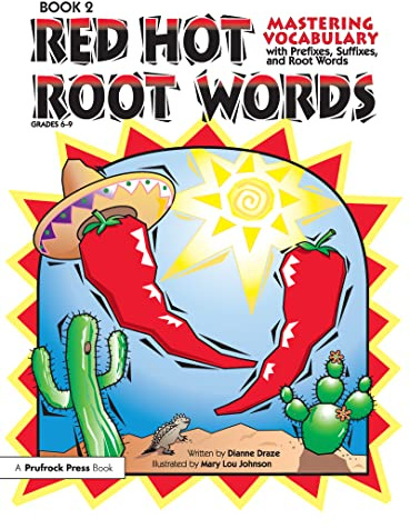 Red Hot Root Words: Mastering Vocabulary With Prefixes, Suffixes And Root Words (Book 2)