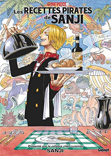 One Piece Les recettes pirates de Sanji Le cuisinier marin de première classe (edición francesa)