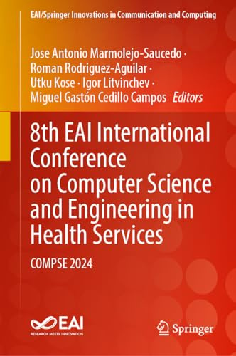 8th EAI International Conference on Computer Science and Engineering in Health Services: COMPSE 2024 (EAI/Springer Innovations in Communication and Computing)
