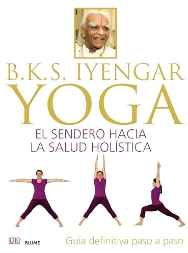 B.K.S Iyengar Yoga: El sendero hacia la salud holística (VIDA NATURAL)
