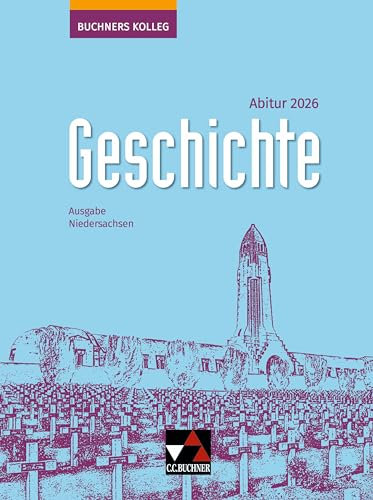 Buchners Kolleg Geschichte – Neue Ausgabe Niedersachsen / Buchners Kolleg Geschichte NI Abitur 2026