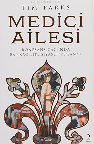 Medici Ailesi;Rönesans Cagi'nda Bankacilik, Siyaset ve Sanat