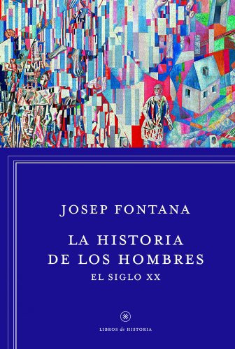 La historia de los hombres: el siglo XX (Libros de Historia)