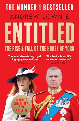 Entitled: Read the full story of Andrew Mountbatten-Windsor and Sarah Ferguson’s fall in the Sunday Times bestselling ‘most devastating royal biography ever written’ (Daily Mail)