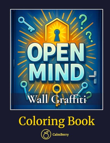 Wall Graffiti – Coloring Book: Realistic Spray-paint Lettering Scenes for Mindful Coloring – Positive Phrases on Brick, Concrete and Metal, Crafted for Adults & Teens